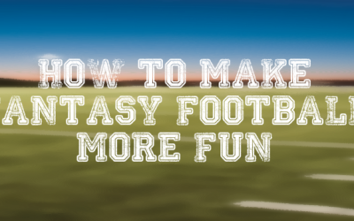 How to Make Fantasy Football More Fun