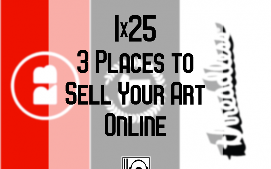 1×25 | Three Places to Sell Your Art Online