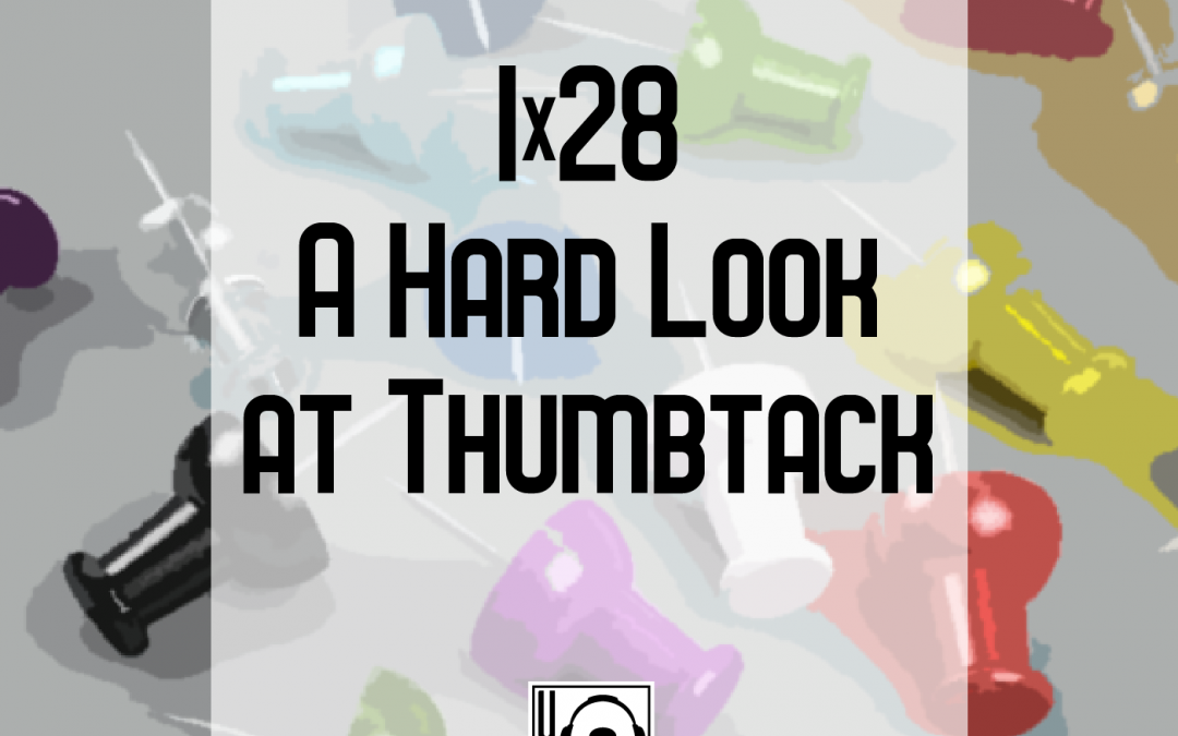 1×28 | A Hard Look at Thumbtack