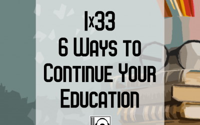 1×33 | 6 Ways to Continue Your Education