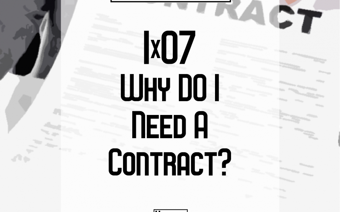 1×07 | Why Do I Need A Contract?