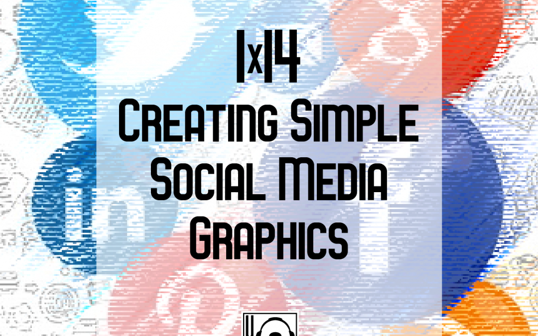 1×14 | Tools for Creating Social Media Graphics